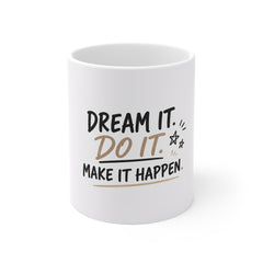 Inspirational Coffee Mug — "Dream It. Do It. Make It Happen."
