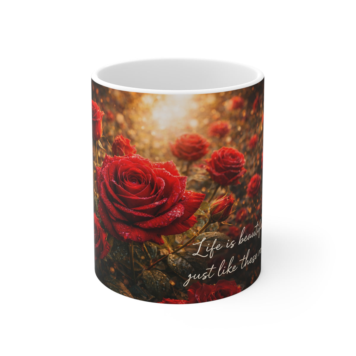 Rose Garden Coffee Mug — "Life is beautiful, just like this" Floral 11oz Ceramic Mug