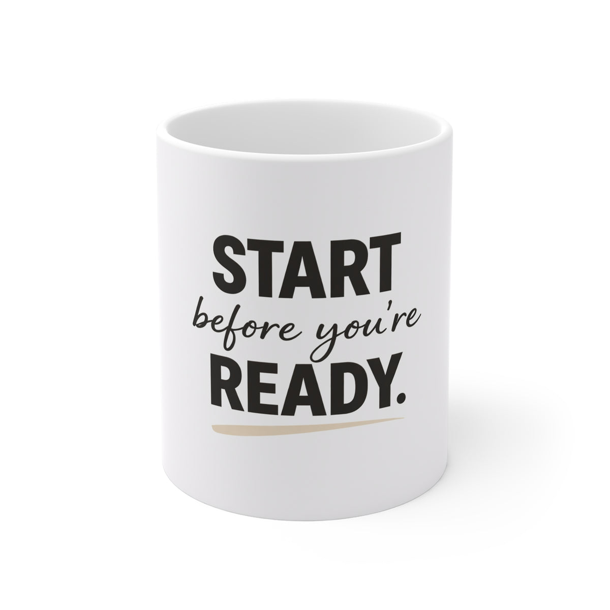 Motivational Coffee Mug — “Start Before You’re Ready” 11oz