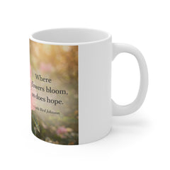 Hibiscus Floral Quote Mug — "Where flowers bloom so does hope" 11oz Ceramic Coffee Cup