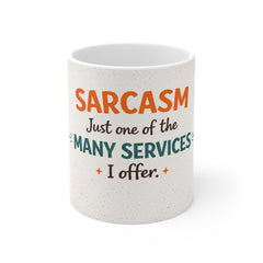 Sarcasm Mug - "Sarcasm: Just One of the Many Services I Offer" Coffee Cup