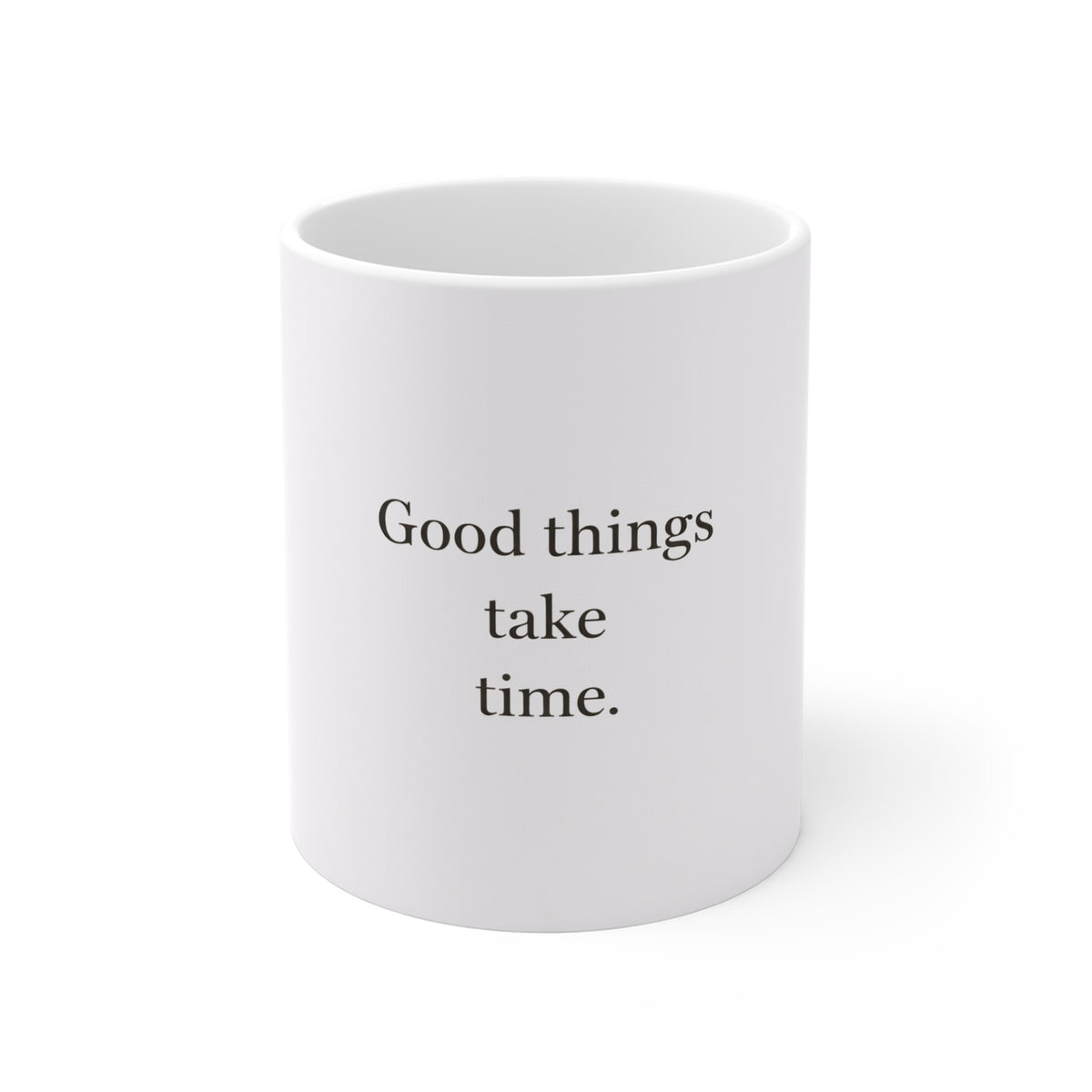 Good Things Take Time Mug – Motivational 11oz White Coffee Cup
