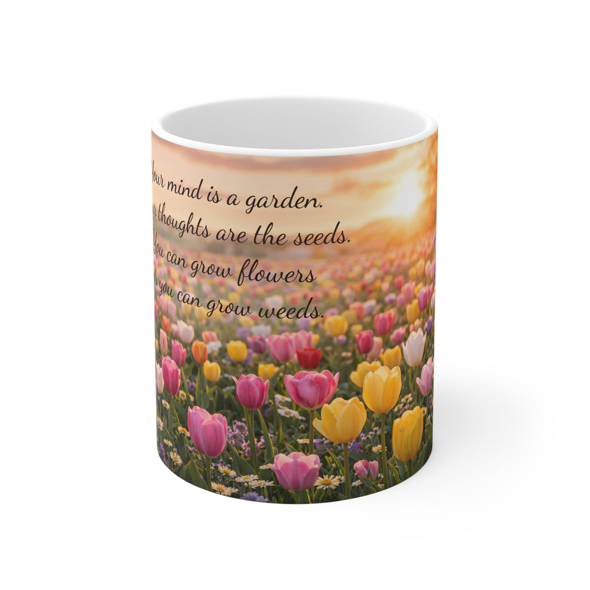 Inspirational Tulip Garden 11oz Mug — "Your mind is a garden" Quote Coffee Cup