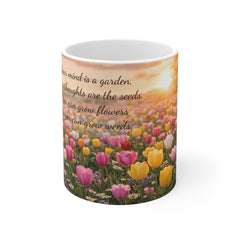 Inspirational Tulip Garden 11oz Mug — "Your mind is a garden" Quote Coffee Cup