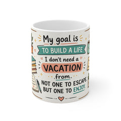 Inspirational Quote Coffee Mug - "My Goal Is To Build A Life" Motivational 11oz Ceramic Mug